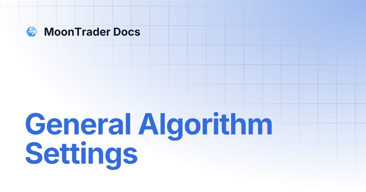 General Algorithm Settings | MoonTrader Docs