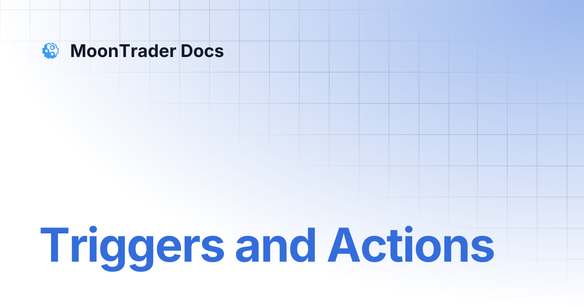 Triggers and Actions | MoonTrader Docs