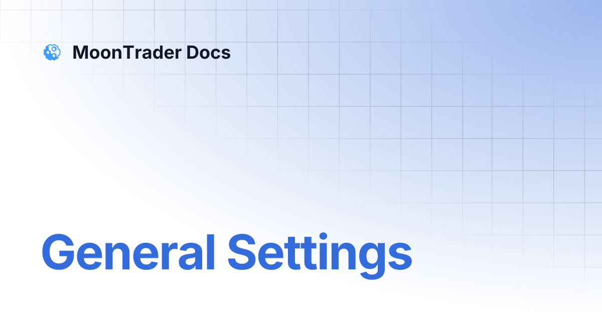 General Settings | MoonTrader Docs
