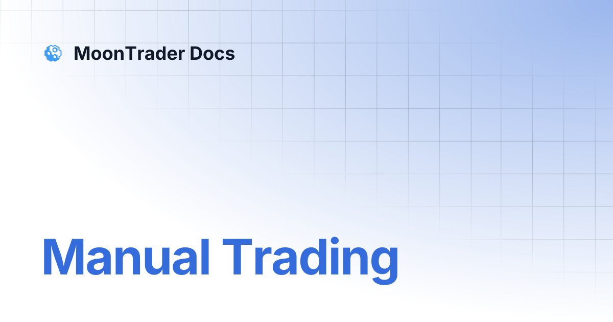 Manual Trading | MoonTrader Docs