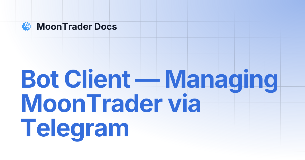 Bot Client — Managing MoonTrader via Telegram | MoonTrader Docs